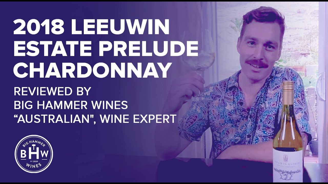 2018 Leeuwin Estate Prelude Chardonnay Reviewed by Big Hammer Wines “Australian", Wine Expert