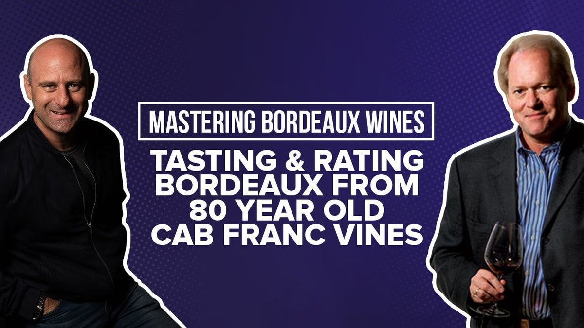 Graphic reading "Mastering Bordeaux Wines: Tasting & Rating Bordeaux From 80 Year Old Cab Franc Vines"