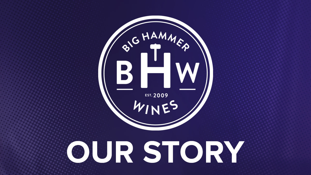 Big Hammer Wines logo above text reading "Our Story"