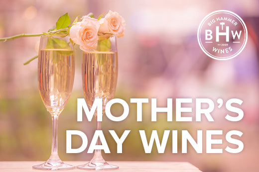 Happy Mother’s Day Wines